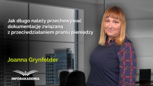 Jak długo należy przechowywać dokumentację związaną z przeciwdziałaniem praniu pieniędzy