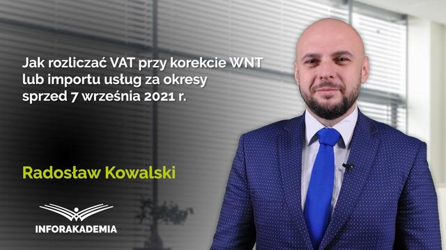 Jak rozliczać VAT przy korekcie WNT lub importu usług za okresy sprzed 7 września 2021 roku