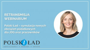 Polski Ład – symulacja nowych obciążeń podatkowych dla JDG oraz pracowników