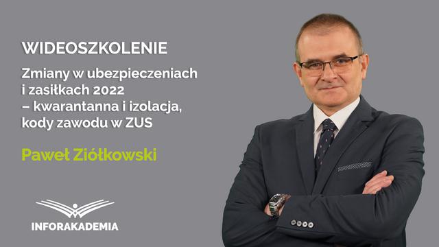 Zmiany w ubezpieczeniach i zasiłkach od 2022