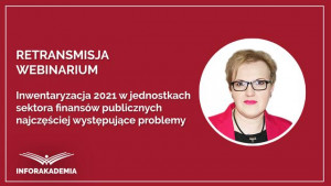 Inwentaryzacja 2021 w jednostkach sektora finansów publicznych – najczęściej występujące problemy