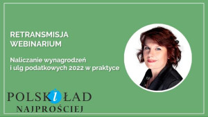 Naliczanie wynagrodzeń i ulg podatkowych 2022 w praktyce