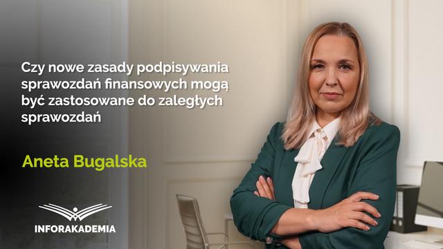 Czy nowe zasady podpisywania sprawozdań finansowych mogą być zastosowane do zaległych sprawozdań