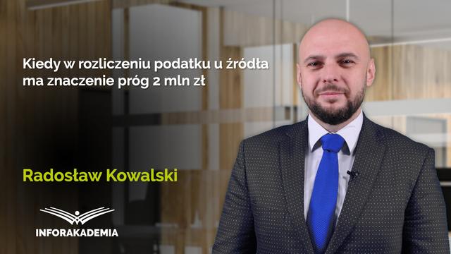 Kiedy w rozliczeniu podatku u źródła ma znaczenie próg 2 mln zł