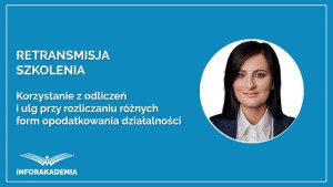 Korzystanie z odliczeń i ulg przy rozliczaniu różnych form opodatkowania działalności