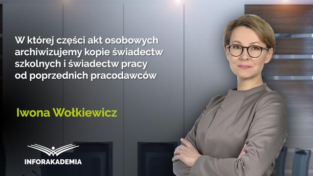 W której części akt osobowych archiwizujemy kopie świadectw szkolnych i świadectw pracy od poprzednich pracodawców