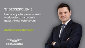 Umowy cywilnoprawne 2022 – odpowiedzi na pytania uczestników webinarium