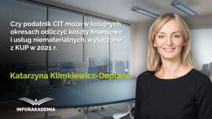 Czy podatnik CIT może w kolejnych okresach odliczyć koszty finansowe i usług niematerialnych, wyłączone z KUP w 2021 r.