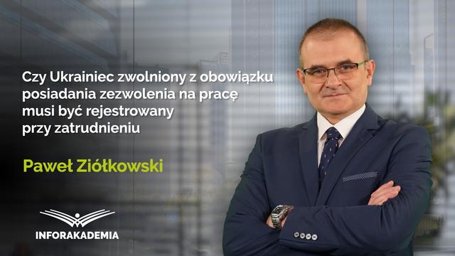 Czy Ukrainiec zwolniony z obowiązku posiadania zezwolenia na pracę musi być rejestrowany przy zatrudnieniu