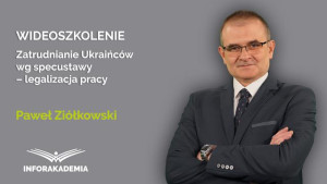 Zatrudnianie Ukraińców wg specustawy  – legalizacja pracy