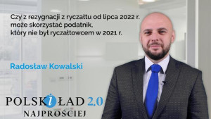 Czy z rezygnacji z ryczałtu od lipca 2022 r. może skorzystać podatnik, który nie był ryczałtowcem w 2021 r.