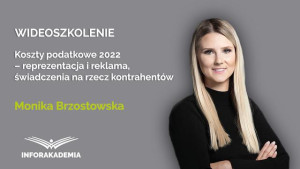 Koszty podatkowe 2022 – reprezentacja i reklama, świadczenia na rzecz kontrahentów