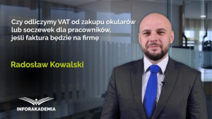 Czy odliczymy VAT od zakupu okularów lub soczewek dla pracowników, jeśli faktura będzie na firmę