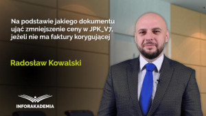 Na podstawie jakiego dokumentu ująć zmniejszenie ceny w JPK_V7, jeżeli nie ma faktury korygującej