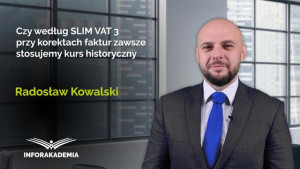 Czy według SLIM VAT 3 przy korektach faktur zawsze stosujemy kurs historyczny