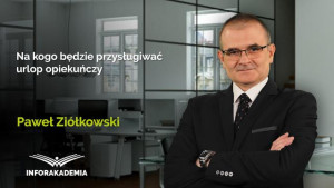 Na kogo będzie przysługiwać urlop opiekuńczy