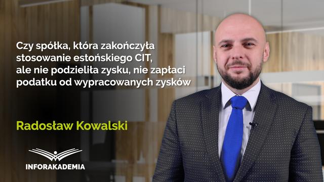 Czy spółka, która zakończyła stosowanie estońskiego CIT, ale nie podzieliła zysku, nie zapłaci podatku od wypracowanych zysków