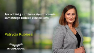 Jak od 2023 r. zmienia się rozliczenie samotnego rodzica z dzieckiem