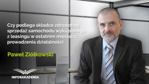 Czy podlega składce zdrowotnej sprzedaż samochodu wykupionego z leasingu w ostatnim miesiącu prowadzenia działalności