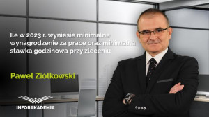 Ile w 2023 r. wyniesie minimalne wynagrodzenie za pracę oraz minimalna stawka godzinowa przy zleceniu