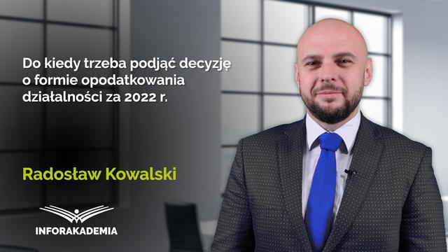 Do kiedy trzeba podjąć decyzję o formie opodatkowania działalności za 2022 r.