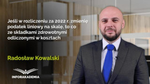 Jeśli w rozliczeniu za 2022 r. zmienię podatek liniowy na skalę, to co ze składkami zdrowotnymi odliczonymi w kosztach