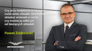 Czy przy nadpłacie w rocznym rozliczeniu składki zdrowotnej trzeba składać wniosek o zwrot, czy można ją odliczyć od bieżących składek