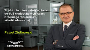 W jakim terminie należy wpłacić do ZUS niedopłatę wynikającą z rocznego rozliczenia składki zdrowotnej