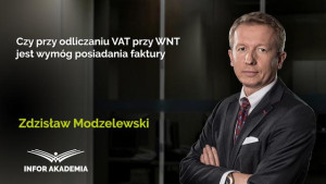 Czy przy odliczaniu VAT przy WNT jest wymóg posiadania faktury