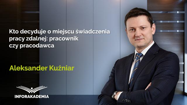 Kto decyduje o miejscu świadczenia pracy zdalnej: pracownik czy pracodawca