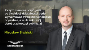 Z czym mam się liczyć, jeśli po likwidacji działalności będę wynajmować swoje nieruchomości prywatnie, a w ub. roku mój obrót przekroczył 200 tys. zł