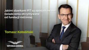 Jakimi stawkami PIT są opodatkowane świadczenia otrzymywane od fundacji rodzinnej