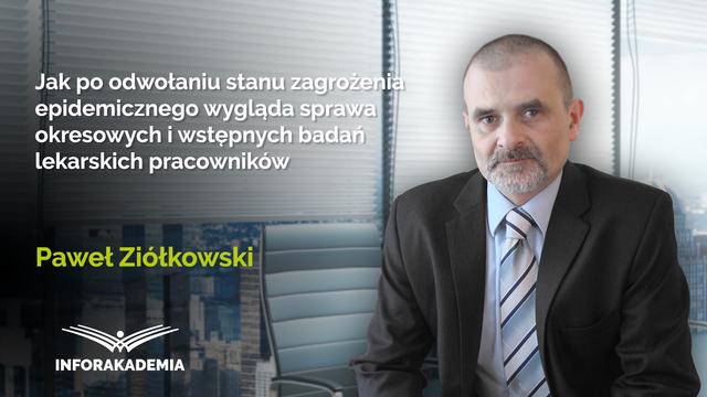 Jak po odwołaniu stanu zagrożenia epidemicznego wygląda sprawa okresowych i wstępnych badań lekarskich pracowników