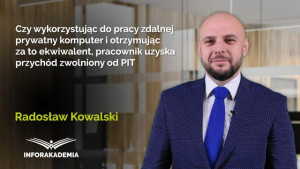 Czy wykorzystując do pracy zdalnej prywatny komputer i otrzymując za to ekwiwalent, pracownik uzyska przychód zwolniony od PIT