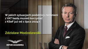 W jakich sytuacjach podatnicy zwolnieni z VAT będą musieli korzystać z KSeF już od 1 lipca 2024 r.