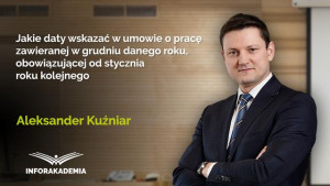 Jakie daty wskazać w umowie o pracę zawieranej w grudniu danego roku, obowiązującej od stycznia roku kolejnego