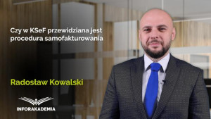 Czy w KSeF przewidziana jest procedura samofakturowania