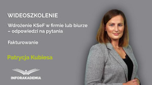 Wdrożenie KSeF w firmie lub biurze  – odpowiedzi na pytania Fakturowanie