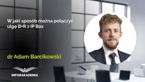 W jaki sposób można połączyć ulgę B+R z IP Box