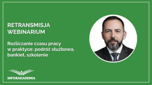 Rozliczanie czasu pracy w praktyce: podróż służbowa, bankiet, szkolenie