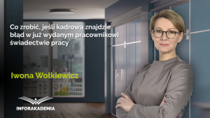 Co zrobić, jeśli kadrowa znajdzie błąd w już wydanym pracownikowi świadectwie pracy