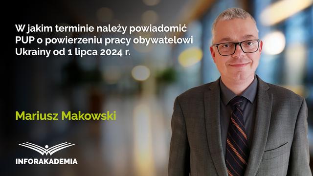 W jakim terminie należy powiadomić PUP o powierzeniu pracy obywatelowi Ukrainy od 1 lipca 2024 r.