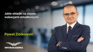 Jakie składki są objęte wakacjami składkowymi