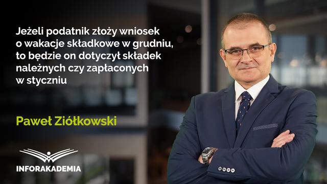 Jeżeli podatnik złoży wniosek o wakacje składkowe w grudniu, to będzie on dotyczył składek należnych czy zapłaconych w styczniu