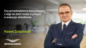 Czy przedsiębiorca korzystający z ulgi na start może wystąpić o wakacje składkowe