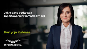 Jakie dane podlegają raportowaniu w ramach JPK CIT