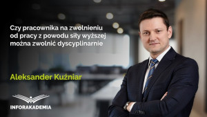 Czy pracownika na zwolnieniu od pracy z powodu siły wyższej można zwolnić dyscyplinarnie