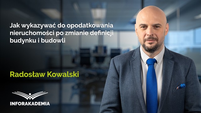 Jak wykazywać do opodatkowania nieruchomości po zmianie definicji budynku i budowli