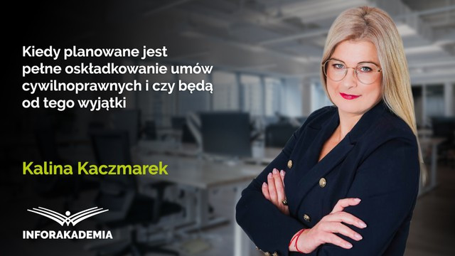 Kiedy planowane jest pełne oskładkowanie umów cywilnoprawnych i czy będą od tego wyjątki