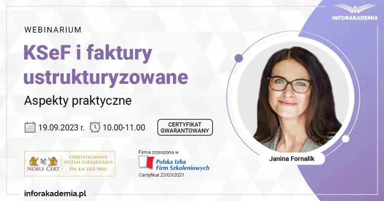 Webinarium „KSeF i faktury ustrukturyzowane – aspekty praktyczne” + certyfikat gwarantowany